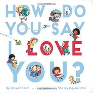 Best books for 2 year olds, How Do You Say I Love You.jpg