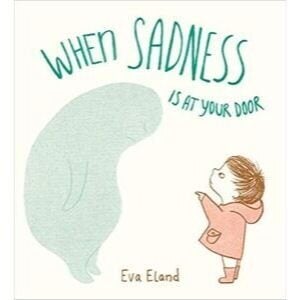 children's-books-about-feelings-when-sadness-is-at-your-door